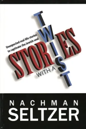 Stories With a Twist: Unexpected Real-life Stories to Captivate the Jewish Soul